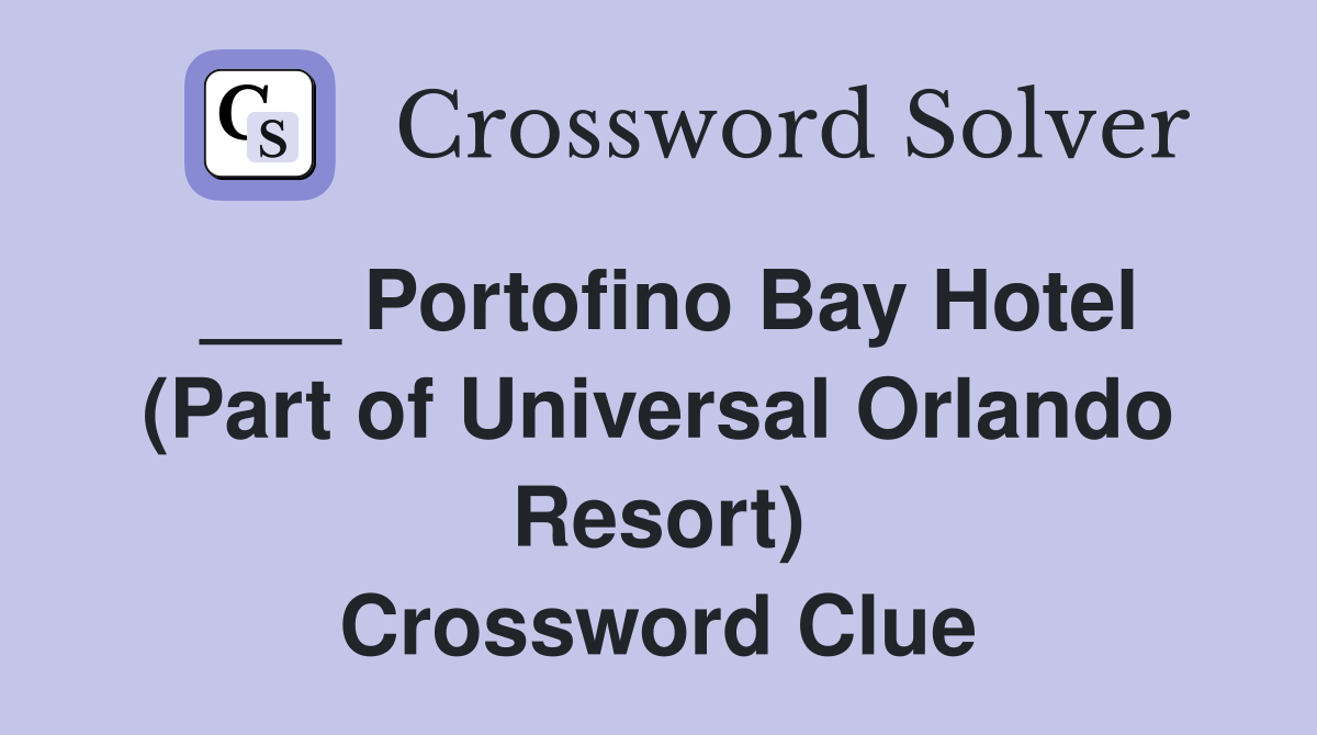 Portofino Bay Hotel (Part of Universal Orlando Resort) Crossword Clue